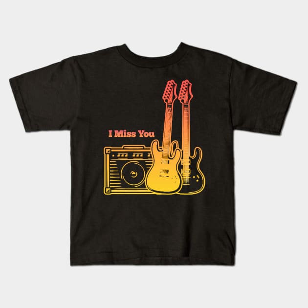 I Miss You Play With Guitars Kids T-Shirt by Stars A Born